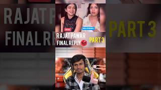 Rajat Pawar Final Reply 😱😂 Part 3 shorts funny roast [upl. by Rowley]