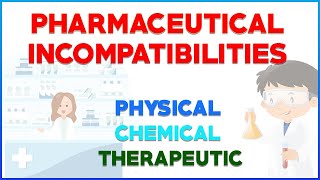 Pharmaceutical Incompatibilities  Types Physical Chemical amp Therapeutic incompatibilities [upl. by Dnomaid]