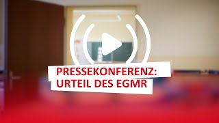 Pressekonferenz zum Urteil des Europäischen Gerichtshofes für Menschenrechte EGMR [upl. by Enetsirhc412]