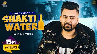 SHAKTI WATER FULL VIDEO SHARRY MAAN  MISTA BAAZ  LATEST PUNJABI SONGS 2022 [upl. by Lipp531]