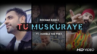 Rochak Kohli ft Humble The Poet  TU MUSKURAYE  World Kindness Anthem [upl. by Witty]