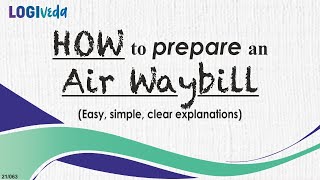 How to Prepare an Air Waybill  Easy simple clear explanations [upl. by Atiken]