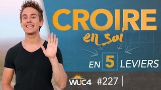 5 clés pour CROIRE EN SOI   WUC 227 [upl. by Randi]