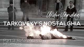 TARKOVSKYS NOSTALGHIA  Part 3 References and Influences [upl. by Ellehcer]