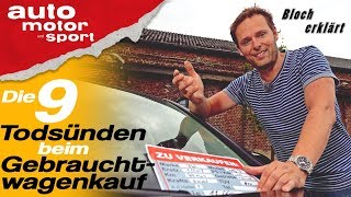 Die 9 Todsünden beim Gebrauchtwagenkauf  Bloch erklärt 43 auto motor und sport [upl. by Ecikram]