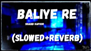 Baliye Re  Slowed  reverb Jersey Shahid Kapoor Baliye Re Lofi baliyere slowedreverb [upl. by Shannan]