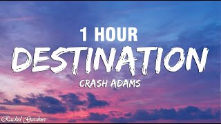 1 HOUR Crash Adams  Destination Lyrics [upl. by Kelley]