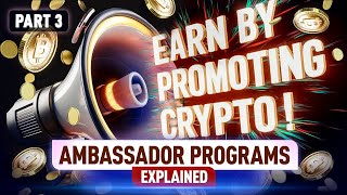 Become a Crypto Ambassador Earn Rewards and Boost Your Career Part 3 [upl. by Ainex]