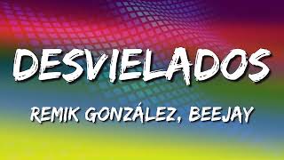 Remik González Ft BeeJay  Desvielados Letras\Lyrics [upl. by Solohcin100]