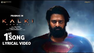 Kalki 1st Song Lyrical Video  Prabhas Deepika Padukone  Kamal Hassan  AMITAB  Kalki Teaser [upl. by Ennyl337]