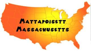 How to Say or Pronounce USA Cities — Mattapoisett Massachusetts [upl. by Gnov]