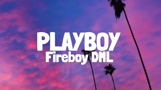 Fireboy DML  Playboy Lyrics [upl. by Stefano306]