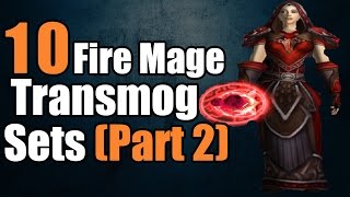 10 Fire Mage Transmog Set Ideas Part 2  623 Updated [upl. by Noswal539]