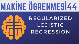 REGULARIZED LOJISTIC REGRESSION  MAKİNE ÖĞRENMESİNE GİRİŞ  44 [upl. by Harat]