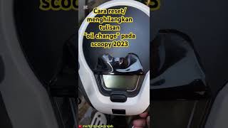 CARA RESET ATAU MENGHILANGKAN TULISAN OIL CHANGE PADA MOTOR SCOOPY 2023 honda scoopy [upl. by Nilad576]