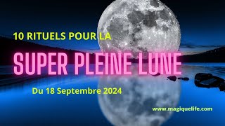 10 rituels de Pleine Lune Super Lune du 18 septembre 2024 [upl. by Marler39]