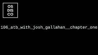 106 atb with josh gallahan chapter one [upl. by Elleniad404]