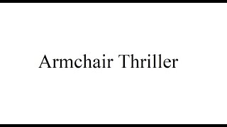 Armchair Thriller [upl. by Prince]