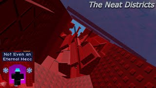 The Neat Districts  Not Even a Eternal Hecc  Remorseless Difficulty   Roblox District 1 [upl. by Godding]