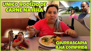 CHURRASCARIA EM ILHA COMPRIDA quot RODÍZIO DE CARNEquot  QUEBRANDO A ROTINA [upl. by Boles]