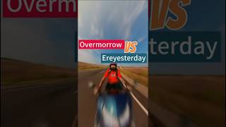 Did you know Overmorrow amp Ereyesterday exist [upl. by Marva403]