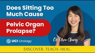 Does Sitting Too Much Cause Pelvic Organ Prolapse by Dr Olivia Chang  UC Irvine Urology [upl. by Haneekas]