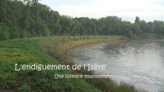 Lendiguement de lIsère une histoire tourmentée [upl. by Lad]