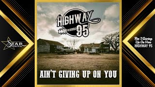 Highway 95  Aint Giving Up On You Star Central 2024 [upl. by Alac]