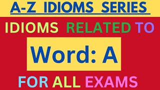 A  Word Related Idioms AZ Idioms Series  SSC CDS NDA Banking Exams मुहावरे श्रृंखला English [upl. by Ahsitneuq]