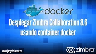 Desplegar Zimbra Collaboration 86 usando docker [upl. by Sollars]