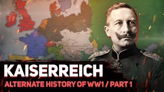 Kaiserreich Timeline  Part 1  Weltkrieg  Alternate History of WW1 [upl. by Gelasias119]