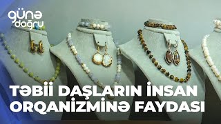 Günə doğru  Təbii daşların insan orqanizminə faydası varmı [upl. by Poock]