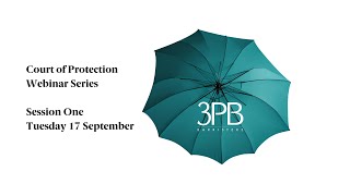 3PB Court of Protection Webinar 1  September 2024 [upl. by Glass]