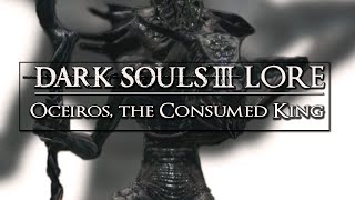 Dark Souls 3 Lore ▶ Oceiros the Consumed King [upl. by Leur680]