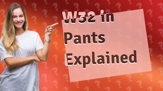 What size is W32 in pants [upl. by Courtland67]