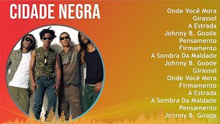 Cidade Negra 2024 MIX CD COMPLETO  Onde Você Mora Girassol A Estrada Johnny B Goode [upl. by Atrebla]