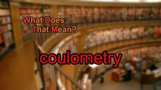 Coulometry [upl. by Nylear]