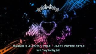 MARNIK x Alfons x Pule  Harry Potter Style Matt Crazy Bootleg [upl. by Sommers]