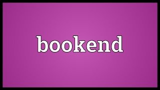 Bookend Meaning [upl. by Sou]