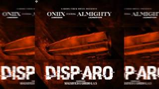 Almighty Ft Oniix  Disparo Official Audio [upl. by Jourdain]