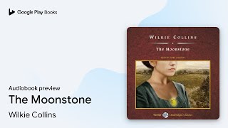 The Moonstone by Wilkie Collins · Audiobook preview [upl. by Gaves]