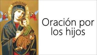 ORACION A NUESTRA SEÑORA DEL PERPETUO SOCORRO POR LOS HIJOS [upl. by Donia]