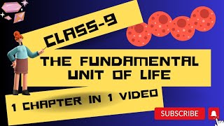 NCERTCLASS9  BIOLOGY  THE FUNDAMENTAL UNIT OF LIFE WHOLE CHAPTER IN 1 VIDEO QUICK REVISION🔥🔥 [upl. by Gregor]