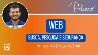 Busca Pesquisa e Segurança na Web  Prof Esp Kaio Donizete Camargo Dosso [upl. by Miun]