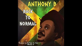 Anthony B amp Massive B  Back to normal Reggae remix [upl. by Oidacra]