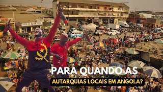 PARA QUANDO AS AUTARQUIAS LOCAIS EM ANGOLA [upl. by Ryun]