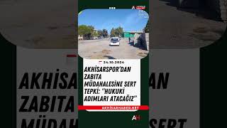 Akhisarspor’dan Zabıta Müdahalesine Sert Tepki Hukuki Adımları Atacağız [upl. by Ahsieat903]