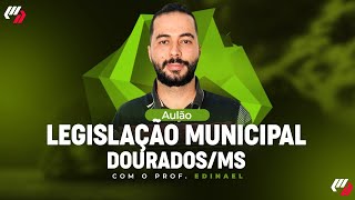 DOURADOSMS AULÃO LEGISLAÇÃO MUNICIPAL [upl. by Ailimac714]