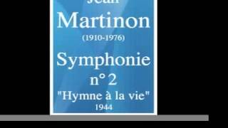 Jean Martinon 19101976  Symphonie n°2 quotHymne à la viequot 1944 [upl. by Coats]