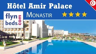 Hôtel Amir Palace  Monastir  Tunisie  Flynbedscom [upl. by Evreh871]